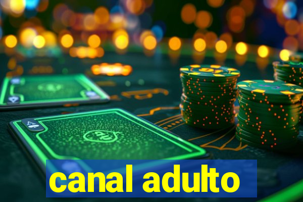 canal adulto